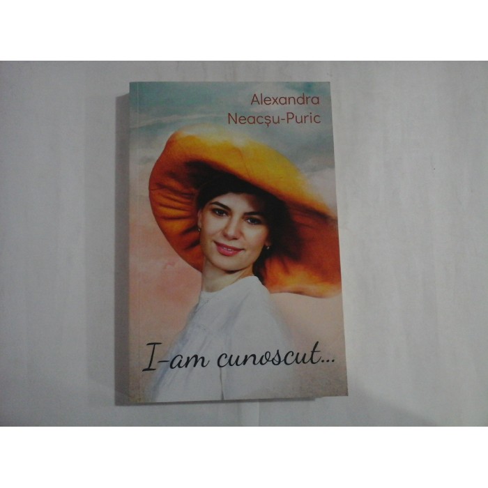     I-AM  CUNOSCUT... -  Alexandra  NEACSU-PURIC 